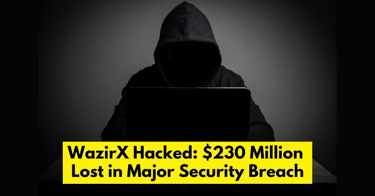 WazirX Hacked: $230 Million Lost in Major Security Breach