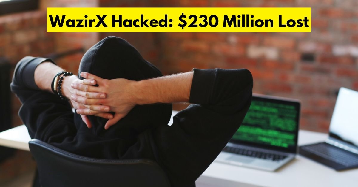 WazirX Hacked: $230 Million Lost in Major Security Breach